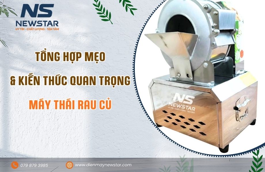 Tổng Hợp Mẹo và Kiến Thức Quan Trọng về Máy Thái Rau Củ