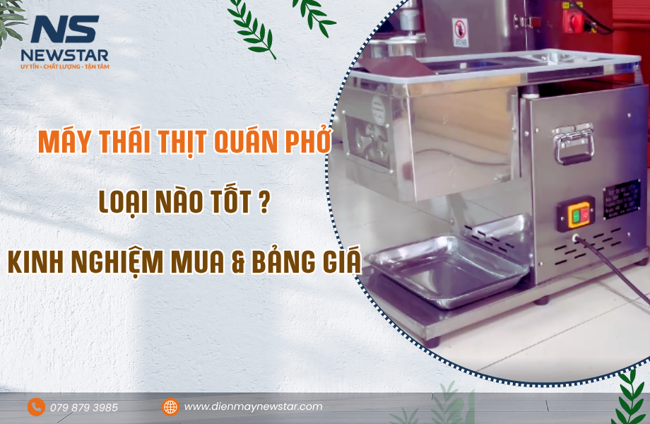 Máy Thái Thịt Quán Phở Loại Nào Tốt? Kinh Nghiệm Chọn & Bảng Giá Chi Tiết