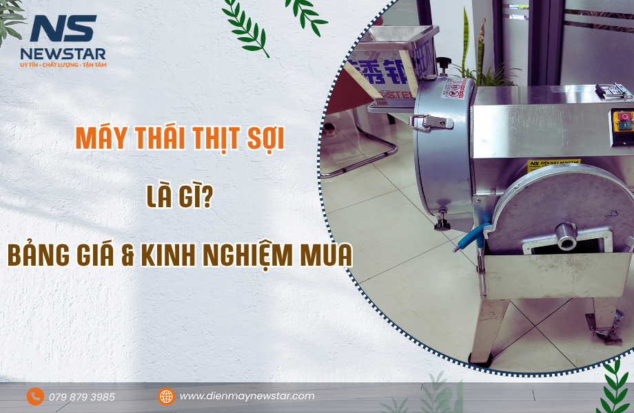 Máy thái thịt sợi là gì? Bảng giá & kinh nghiệm chọn mua