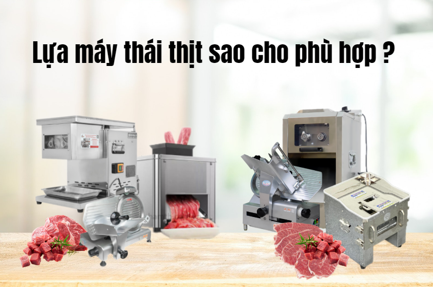 Cách chọn lựa máy thái thịt cho bếp ăn công nghiệp