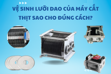 Cách vệ sinh lưỡi dao của máy cắt thịt bếp ăn công nghiệp