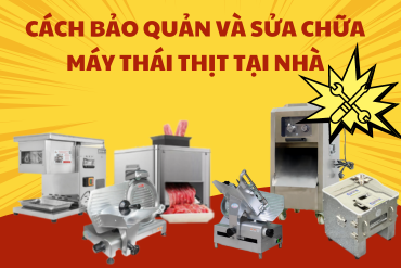 Cách bảo quản và sửa  máy thái thịt mà bạn nên biết để tự xử lý tại nhà
