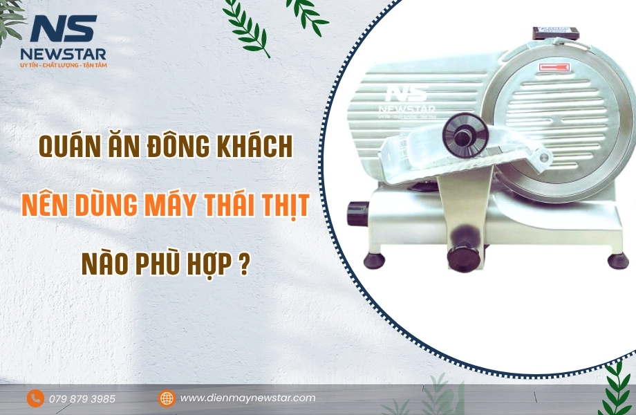 Quán ăn đông khách nên dùng máy thái thịt nào ?