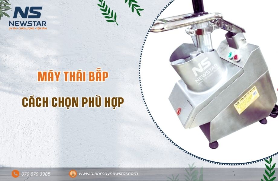 Máy Thái Bắp: Loại Máy Nào Tách Hạt, Thái Lát & Xử Lý Bắp Hiệu Quả 2026?