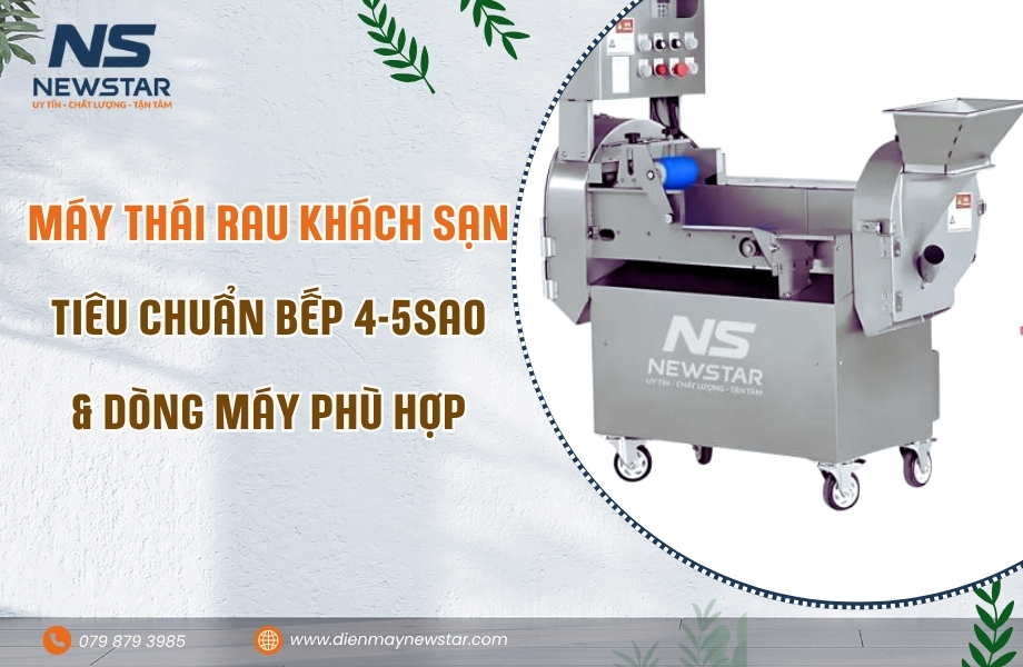 Máy Thái Rau Củ Khách Sạn: Tiêu Chuẩn Bếp 4–5 Sao & Dòng Máy Phù Hợp
