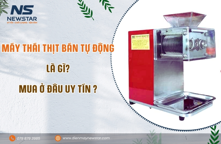 Máy Thái Thịt Bán Tự Động Là Gì? Mua Ở Đâu Uy Tín?