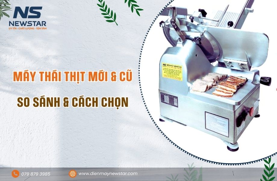 Máy Thái Thịt Mới và Cũ - So sánh và cách chọn máy phù hợp