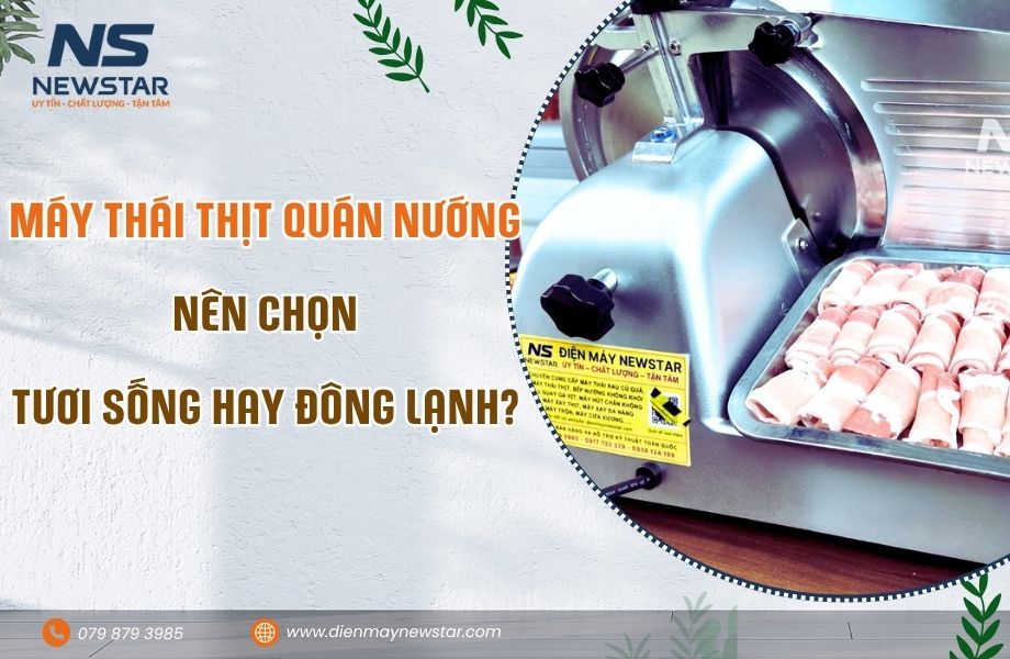 Máy Thái Thịt Quán Nướng: Nên Chọn Tươi Sống Hay Đông Lạnh?
